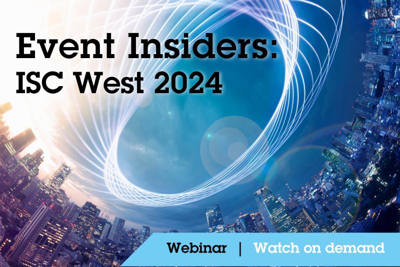 ISC West 2024 Events insider webinar watch on demand